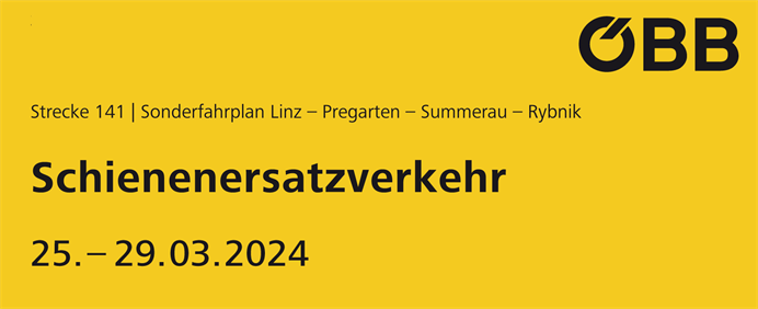 ÖBB-Sonderfahrplan | Linz – Pregarten – Summerau| 25.03.– 29.03.2024 | Strecke 141